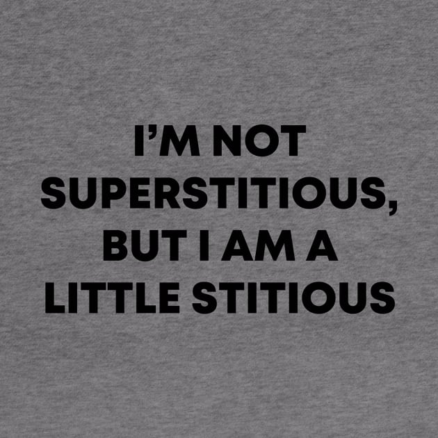 I'm Not Superstitious by honeydesigns